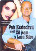 Kniha: Petr Kratochvíl aneb Žil jsem s Lucií Bílou - Michaela Remešová, Milada Čechová