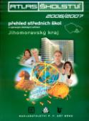 Kniha: Atlas školství 2006/2007 Jihomoravský kraj - Přehled středních škol a vybraných školských zařízení
