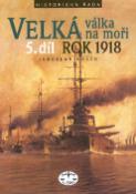 Kniha: Velká válka na moři 5.díl rok 1918 - 5.díl - Jaroslav Hrbek