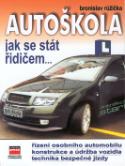 Kniha: Autoškola jak se stát řidičem... - Bronislav Růžička