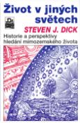 Kniha: Život v jiných světech - Historie a perspektivy hledání mimozemského života - Steven J. Dick