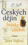 Kniha: Českých dějin hrátky ošidné - Jana Volfová