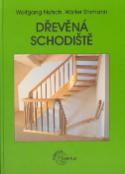 Kniha: Dřevěná schodiště - Walter Ehrmann, Wolfgang Nutsch