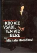 Kniha: Kdo víc vsadí, ten víc bere + CD - aneb Pravdivý příběh o M.Horáčkovi - Ladislav Verecký