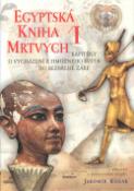 Kniha: Egyptská kniha mrtvých I. - Kapitoly o vycházení z hmotného světa do bezbřehé záře - Jaromír Kozák