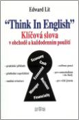 Kniha: Think in English - Klíčová slova v obchodě.... - Edward Lit