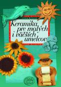 Kniha: Keramika pre malých i väčších umelcov - Alena Kýrová
