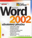 Kniha: Microsoft Word 2002 - Uživatelská příručka - Tomáš Šimek, Miloslav Šimek