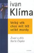 Kniha: Velký věk chce mít též velké mordy - Život a dílo Karla Čapka - Ivan Klíma
