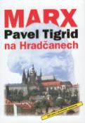 Kniha: Marx na Hradčanech - Doplněno o životopisný rozhovo - Pavel Tigrid