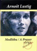 Kniha: Modlitba/A prayer - Arnošt Lustig