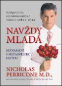 Kniha: Navždy mladá - Nutrigenomika pro hebkou kůži bez vrásek a vynikající zdraví - Nicholas Perricone