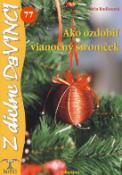 Kniha: Ako ozdobiť vianočný stromček – DaVINCI 77 - 77 - Mária Radicsová