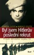 Kniha: Byl jsem Hitlerův poslední rekrut - Příběh dětského vojáka SS - Günter Lucks; Harald Stutte