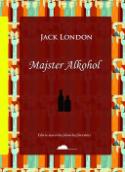 Kniha: Majster Alkohol - Jack London