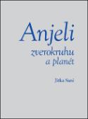 Kniha: Anjeli zverokruhu a planét - Jitka Saniová