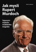 Kniha: Jak myslí Rupert Murdoch - Tajemství úspěchu mediálního magnáta - Paul R. La Monica