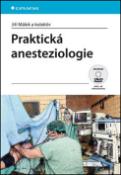 Kniha: Praktická anesteziologie - Jiří Málek