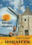 Kniha: Jak hledat slunce - Miroslav Horníček