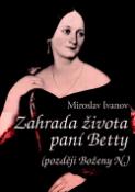 Kniha: Zahrada života paní Betty - Miroslav Ivanov