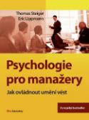 Kniha: Psychologie pro manažery - Jak ovládnout umění vést - Thomas Steiger; Eric Lippmann