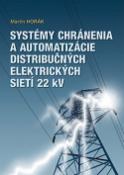 Kniha: Systémy chránenia a automatizácie ditstribučných elektrických sietí 22 kV - Martin Horák