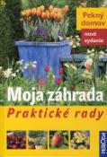 Kniha: Moja záhrada - Praktické rady - Pekný domov - 2. vydanie - Kolektív