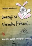 Kniha: Jmenuji se Veronika Peková... - Čím dřív umřeš, tím dýl jsi mrtvej. - Natálie Kocábová