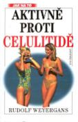 Kniha: Aktivně proti celulitidě - Jak na to - Rudolf Weyergans
