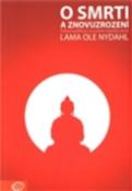 Kniha: O smrti a znovuzrození - Pohled buddhismu na poslední okamžiky života - Ole Nydahl