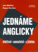Kniha: Jednáme anglicky - efektivně, samostatně, s jistotou - Jan Měšťan, Roger Mestan