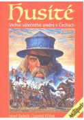 Kniha: Husité - Vrchol válečného umění v Čechách - Josef Dolejší; Leonid Křížek