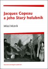 Kniha: Jacques Copeau a jeho Starý holubník - Miloš Mistrík