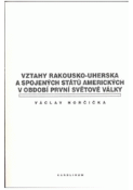 Kniha: Vztahy Rakouska-Uherska a Spojených států amerických v období první světové války - Václav Horčička