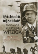 Kniha: Hitlerův výsadkář - Život a boje Rudolfa Witziga - Gilberto Villahermosa