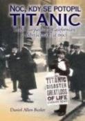 Kniha: Noc, kdy se potopil Titanic - Daniel Allen Butler
