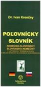 Kniha: Nemecko-slovenský a slovensko-nemecký poľovnícky slovník. - Ivan Krenčey