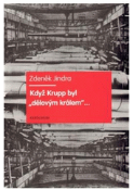 Kniha: Když Krupp byl "dělovým králem"… - Zdeněk Jindra