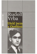 Kniha: Utekl jsem z Osvětimi - Rudolf Vrba