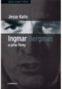 Kniha: Ingmar Bergman a jeho filmy - Jesse Kalin