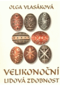 Kniha: Velikonoční lidová zdobnost - Olga Vlasáková