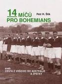 Kniha: 14 míčů pro Bohemians aneb cesta z Vršovic do Austrálie a zpět - Petr H. Šlik