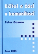 Kniha: Učitel a žáci v komunikaci - Peter Gavora