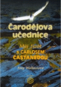 Kniha: Čarodějova učednice - Můj život s Carlosem Castanedou - Amy Wallaceová