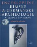Kniha: Encyklopedie římské a germánské  archeologie - v Čechách a na Moravě - Eduard Droberjar, neuvedené