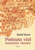 Kniha: Podstata včel - kosmická chemie - Klára Švaříček Roman a kolektív autorov Šeďová