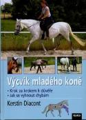 Kniha: Výcvik mladého koně - Šetrný a bezpečný výcvik koně - Kerstin  Diacont