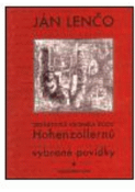 Kniha: Didaktická kronika rodu Hohenzollernů. Vybrané povídky - Ján Lenčo