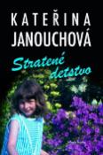 Kniha: Stratené detstvo - Kateřina Janouchová