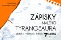 Kniha: Zápisky malého tyranosaura - Dalších 77 fejetonů z týdeníků Sedmička - Pavel Tomeš; Pavel Duchoň